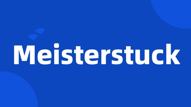 Meisterstuck