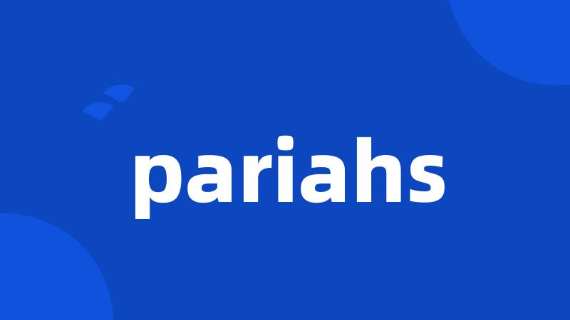 pariahs