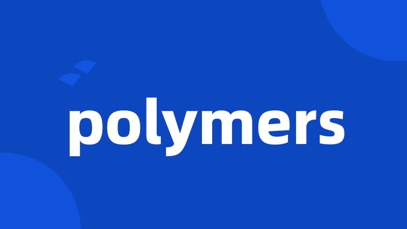 polymers