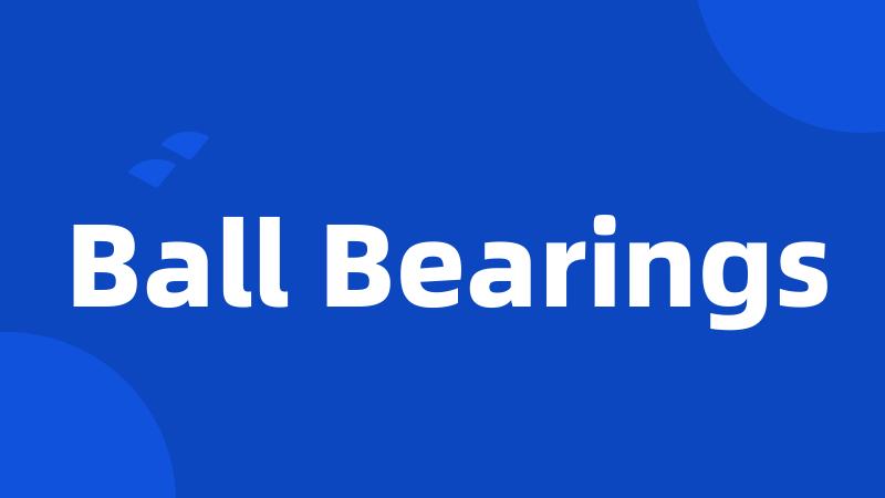 Ball Bearings