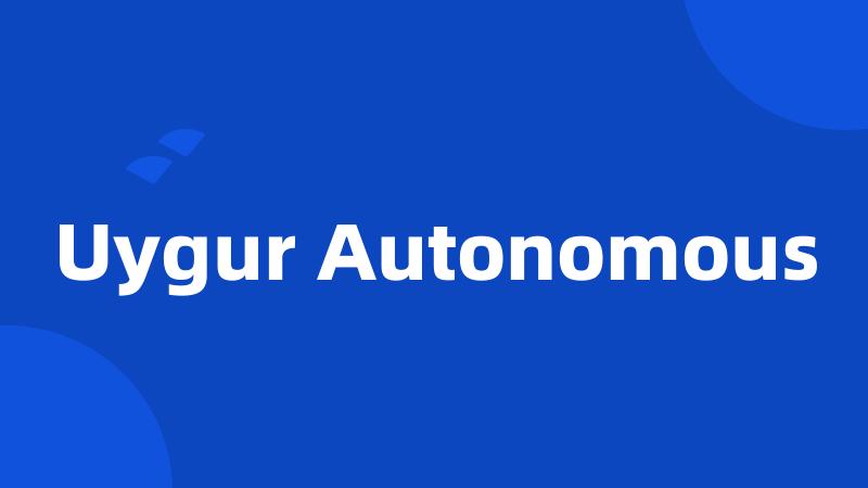 Uygur Autonomous