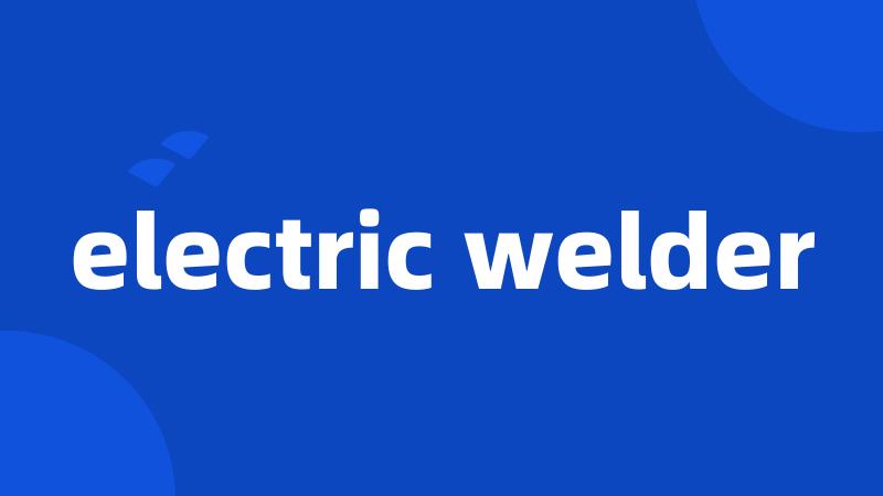 electric welder