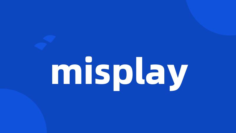 misplay