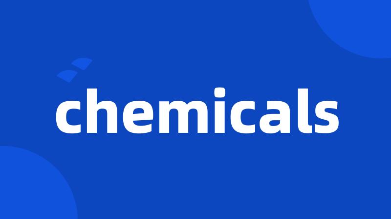 chemicals