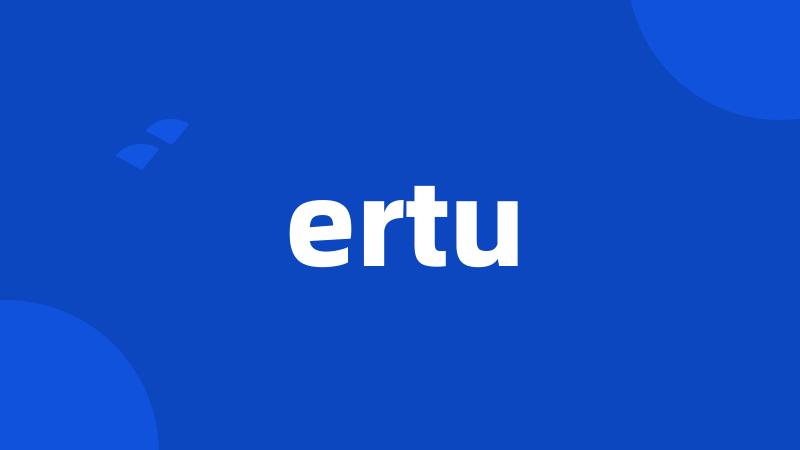 ertu