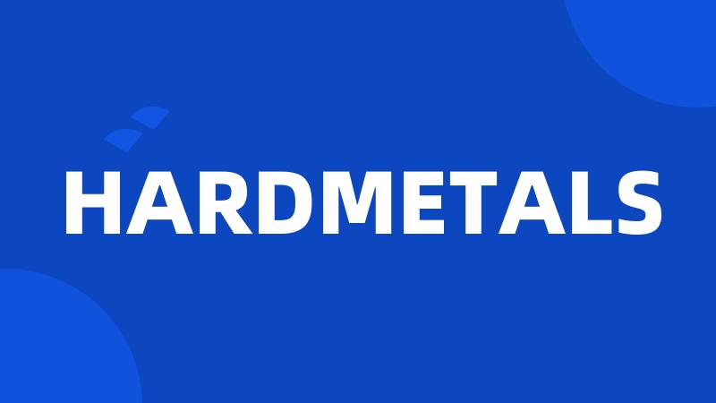 HARDMETALS