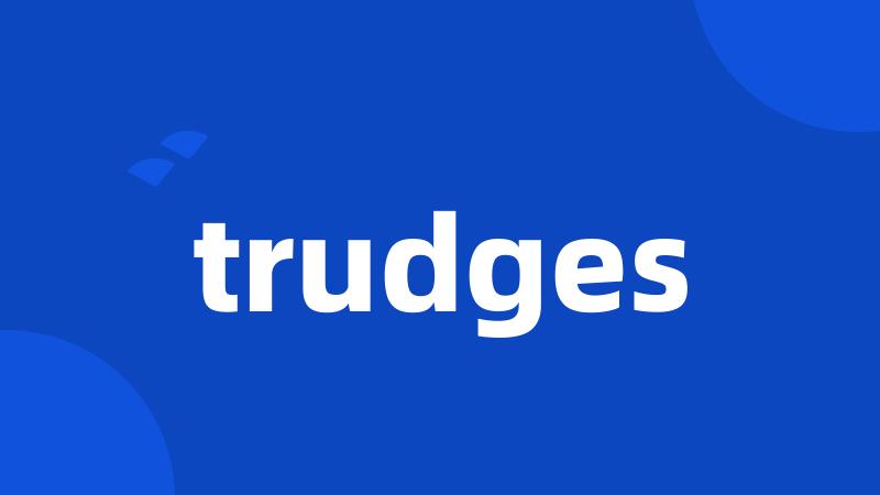 trudges