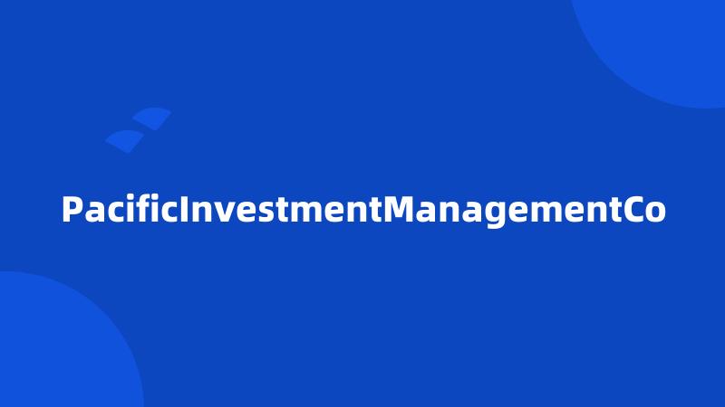 PacificInvestmentManagementCo