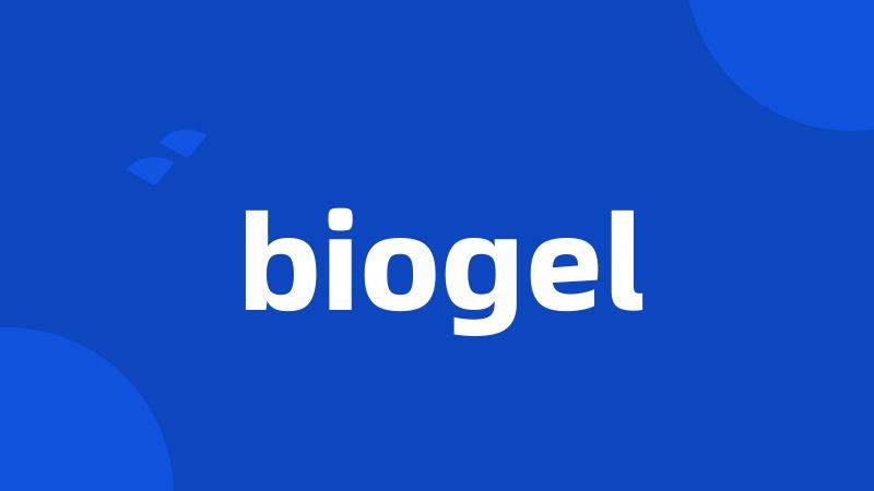 biogel