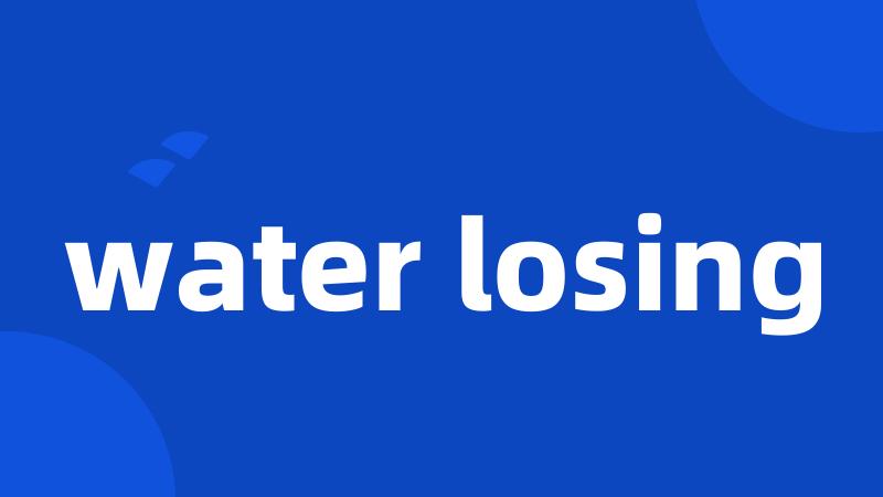 water losing