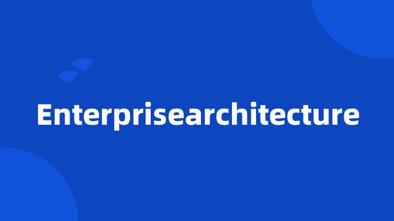 Enterprisearchitecture