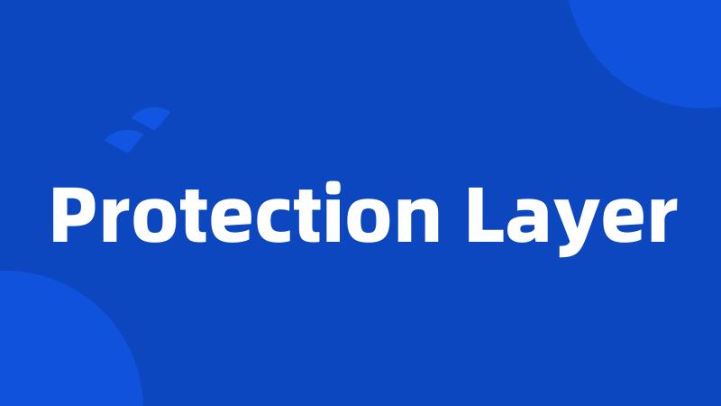 Protection Layer