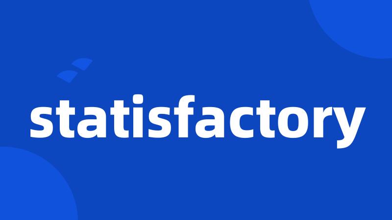 statisfactory