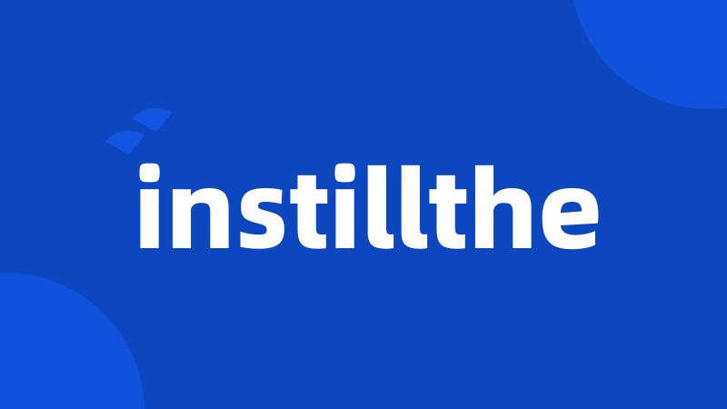 instillthe