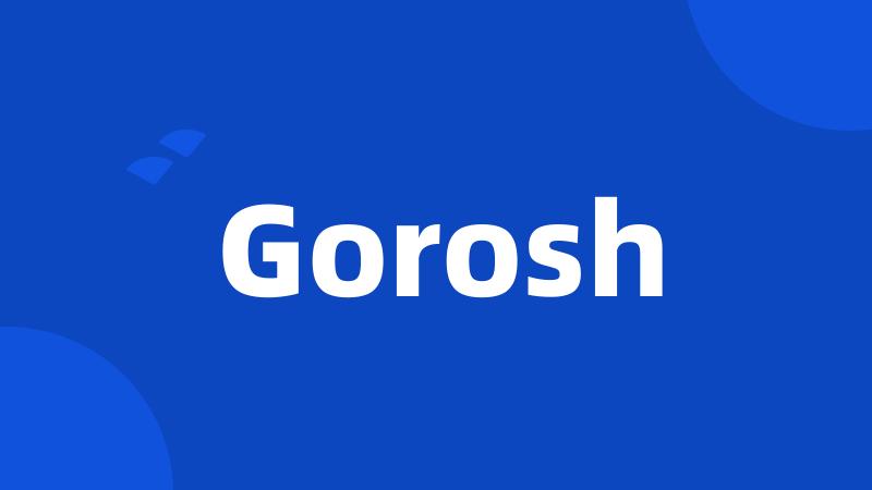 Gorosh