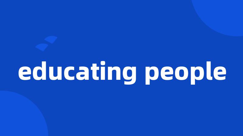 educating people