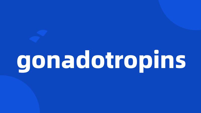 gonadotropins