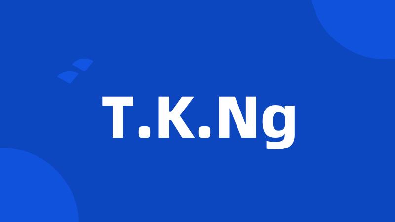 T.K.Ng