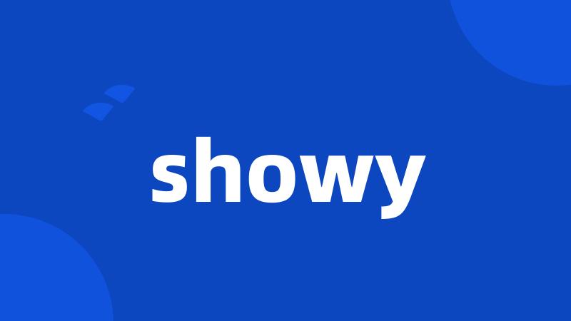 showy