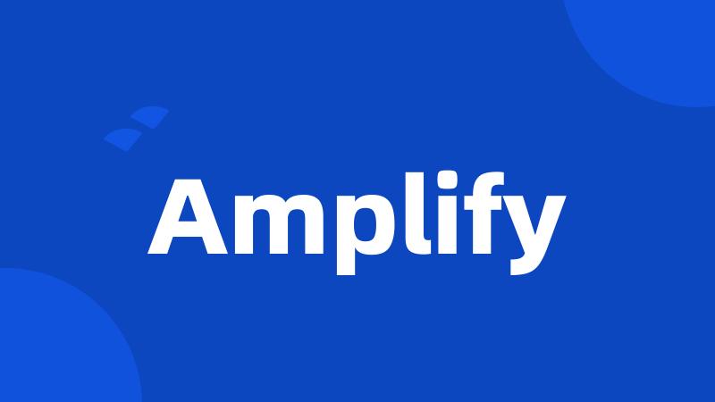 Amplify