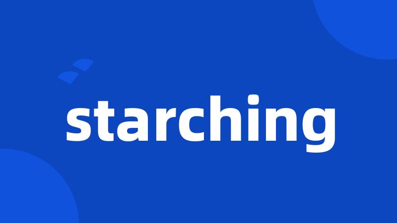 starching