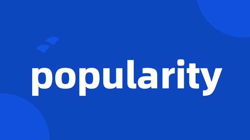 popularity