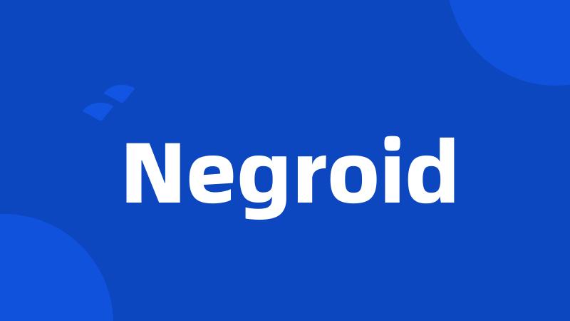 Negroid