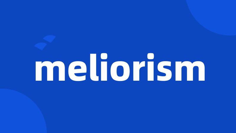 meliorism