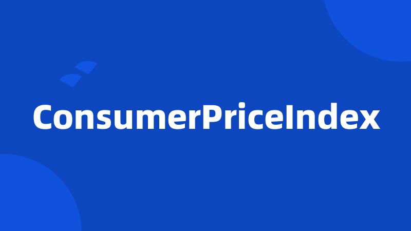 ConsumerPriceIndex