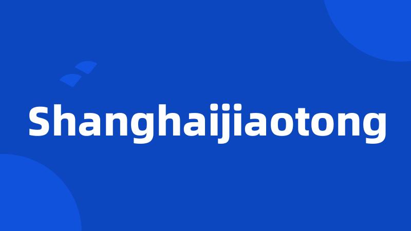 Shanghaijiaotong