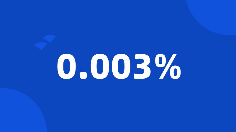 0.003%