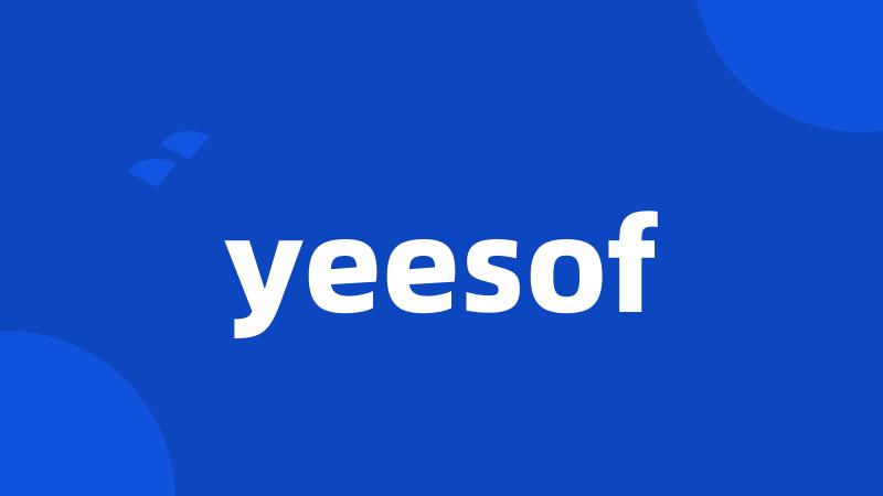 yeesof