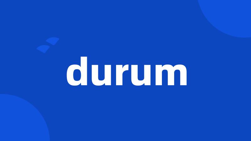 durum