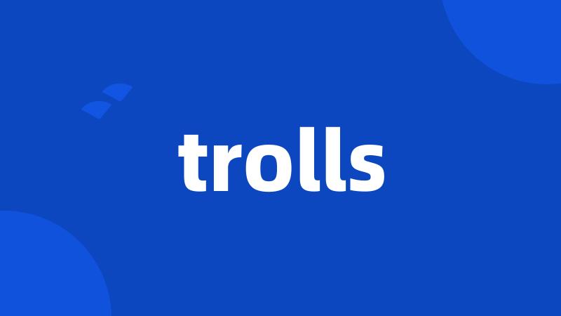 trolls