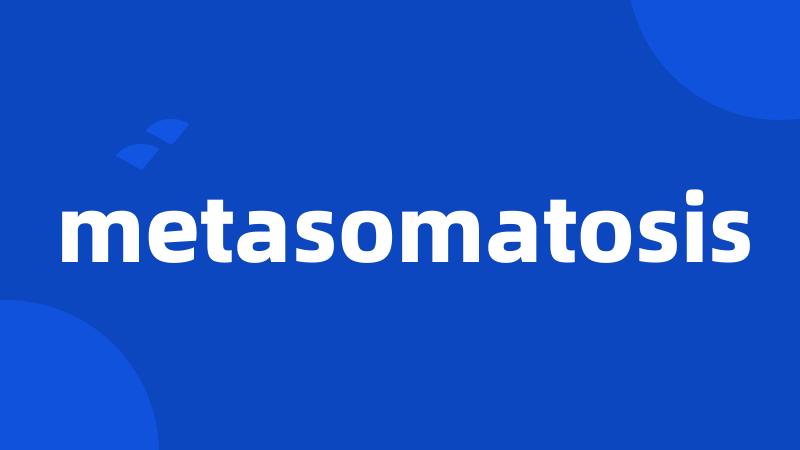 metasomatosis