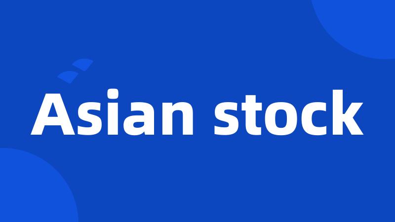 Asian stock