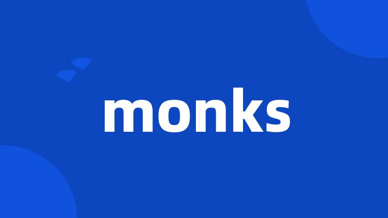 monks