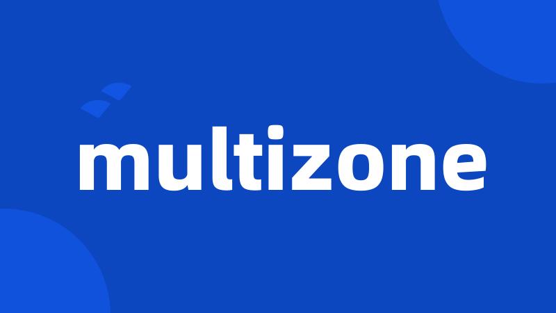 multizone