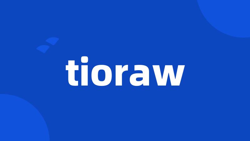 tioraw