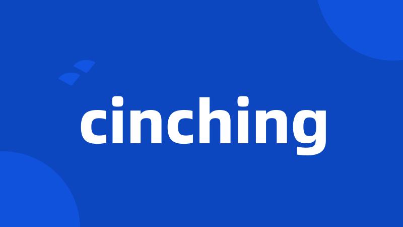 cinching