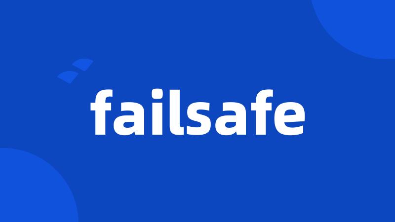 failsafe