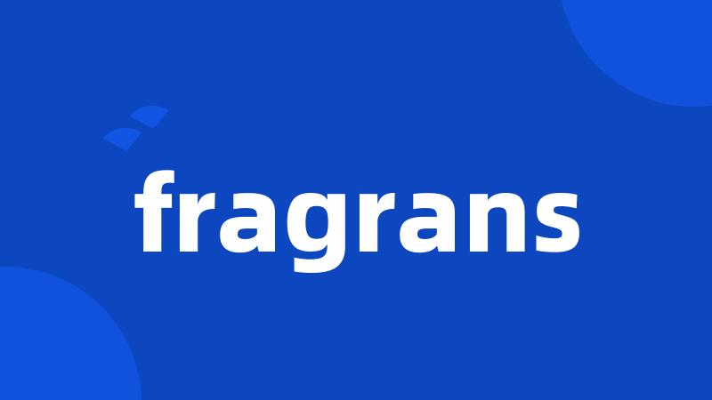 fragrans