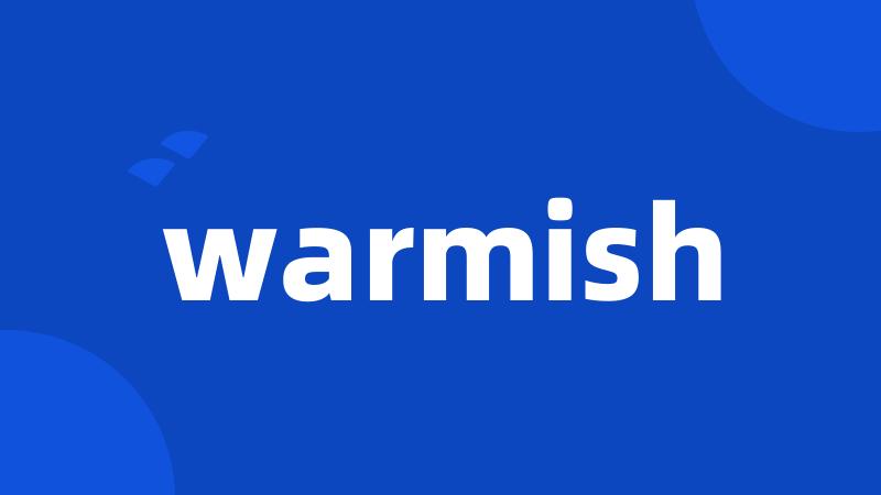 warmish