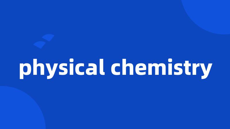 physical chemistry