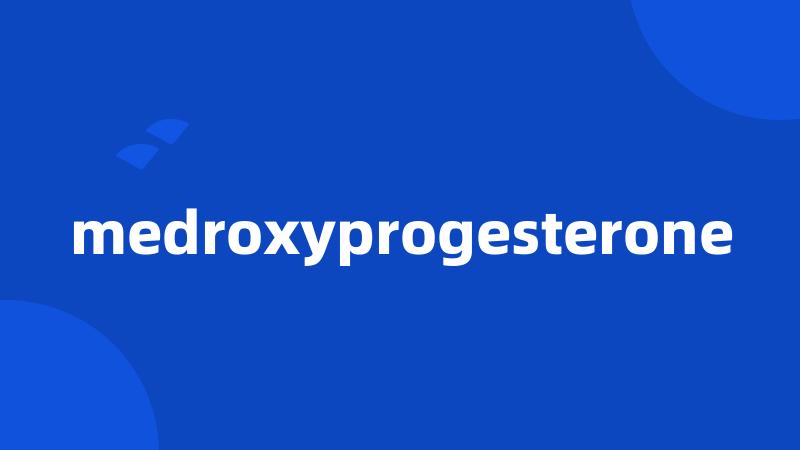 medroxyprogesterone