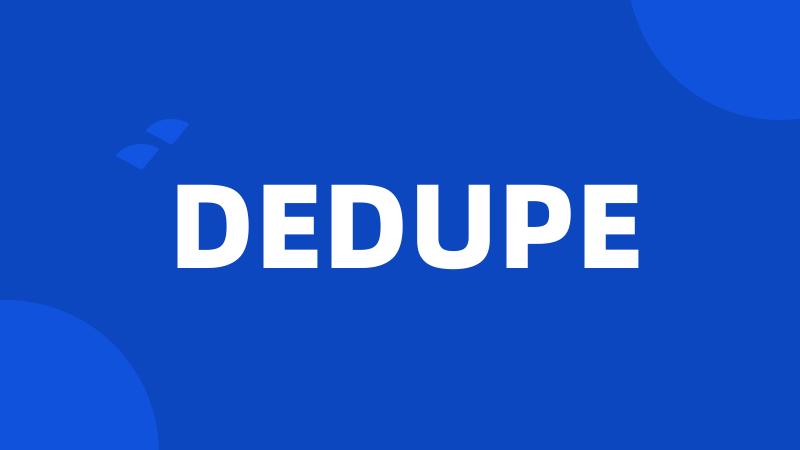 DEDUPE