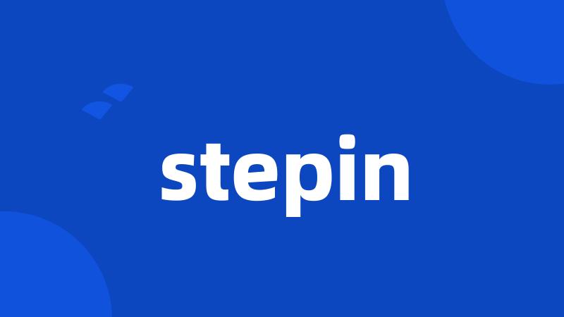 stepin