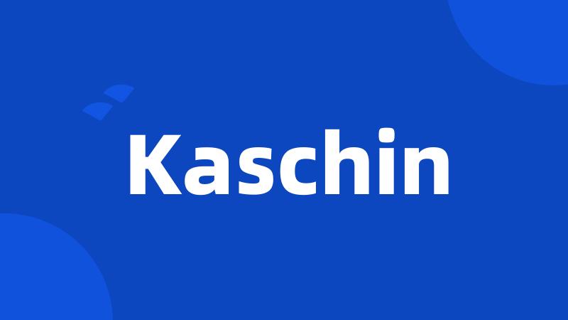 Kaschin