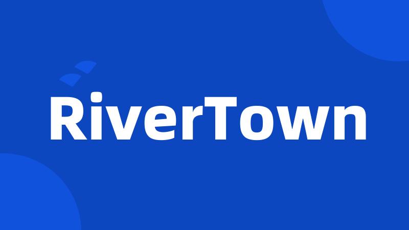 RiverTown