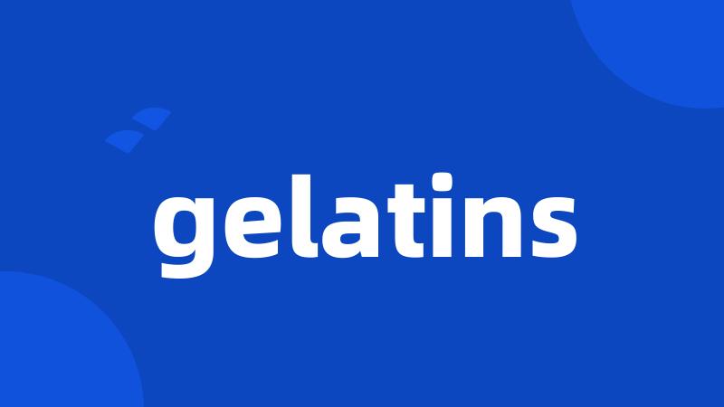 gelatins